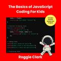The Basics of JavaScript Coding For Kids