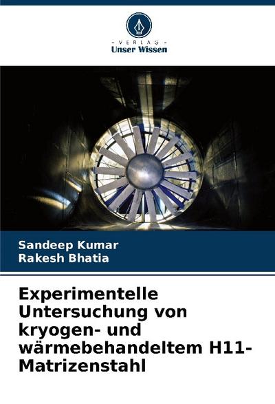Experimentelle Untersuchung von kryogen- und wärmebehandeltem H11-Matrizenstahl