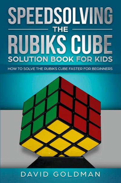 Speedsolving the Rubik’s Cube Solution Book for Kids