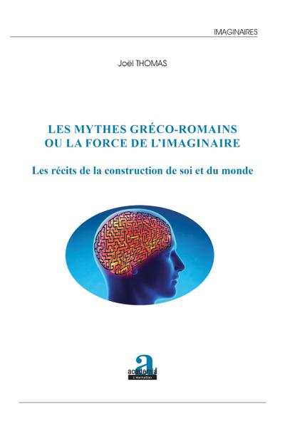 Les mythes gréco-romains ou la force de l’imaginaire