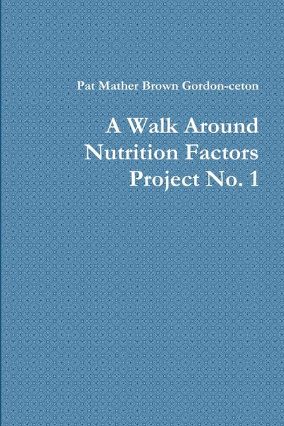 A Walk Around Nutrition Factors Project No. 1