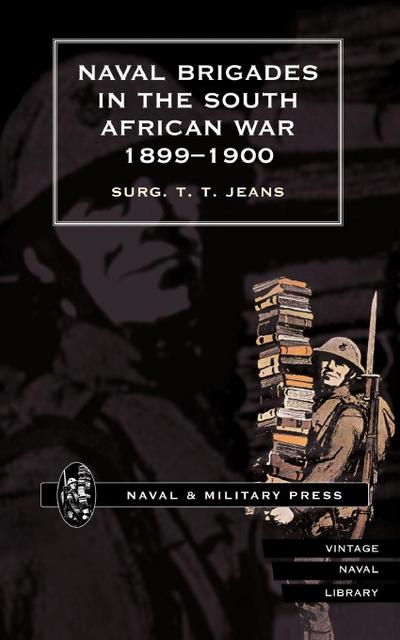 NAVAL BRIGADES IN THE SOUTH AFRICAN WAR 1899-1900