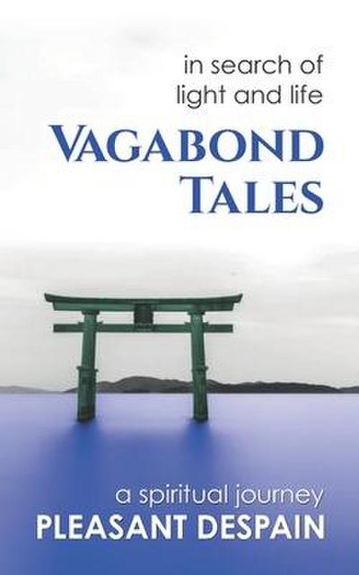Vagabond Tales, In Search of Light and Life
