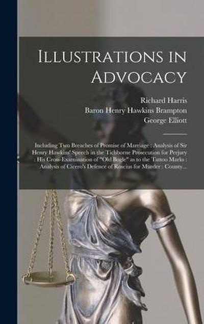 Illustrations in Advocacy: Including Two Breaches of Promise of Marriage: Analysis of Sir Henry Hawkins’ Speech in the Tichborne Prosecution for
