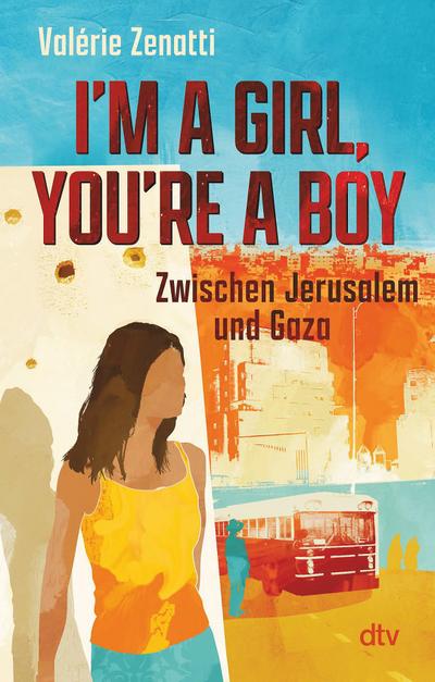 I’m a girl, you’re a boy – Zwischen Jerusalem und Gaza: Eine israelisch-palästinensische Freundschaft – sensibles und differenziertes Plädoyer für Verständnis und Toleranz
