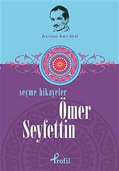 Ömer Seyfettin - Seçme Hikâyeler