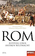 Rom: Aufstieg einer antiken Weltmacht - Ein SPIEGEL-Buch