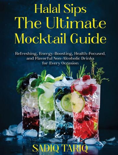 Halal Sips, The Ultimate Mocktail Guide