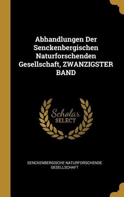 Abhandlungen Der Senckenbergischen Naturforschenden Gesellschaft, Zwanzigster Band