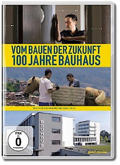 Vom Bauen der Zukunft-100 Jahre Bauhaus