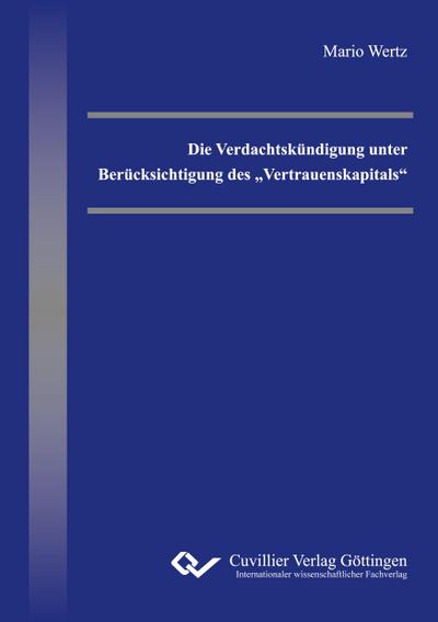 Die Verdachtskündigung unter Berücksichtigung des "Vertrauenskapitals"