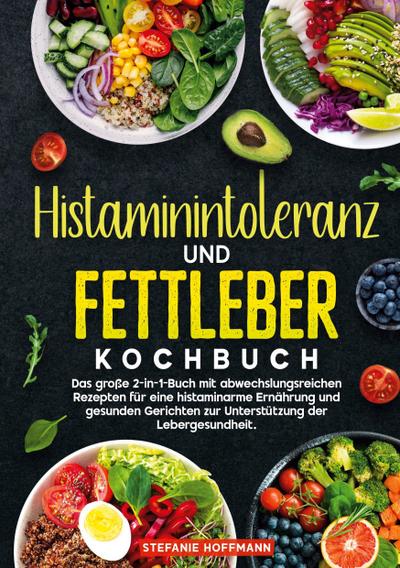 Histaminintoleranz und Fettleber Kochbuch