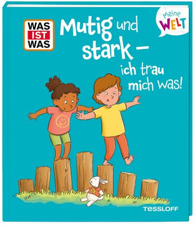WAS IST WAS Meine Welt Band 22 Mutig und stark - ich trau mich was!