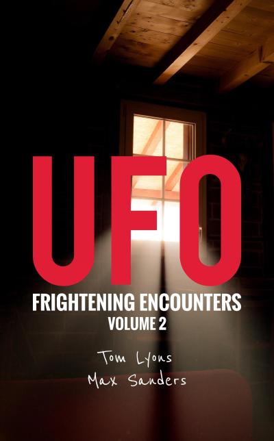 UFO Frightening Encounters: Volume 2