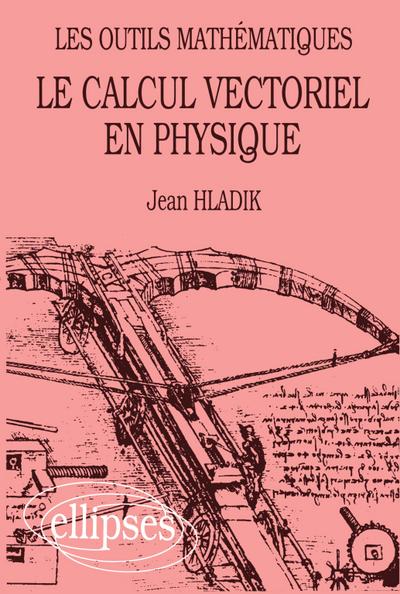 Le calcul vectoriel en physique - Les outils mathématiques