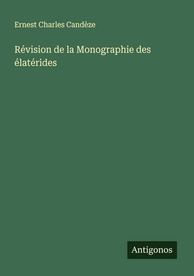 Révision de la Monographie des élatérides