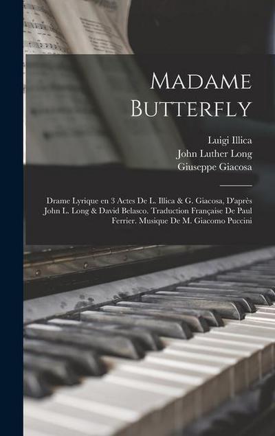 Madame Butterfly; drame lyrique en 3 actes de L. Illica & G. Giacosa, d’après John L. Long & David Belasco. Traduction française de Paul Ferrier. Musique de M. Giacomo Puccini