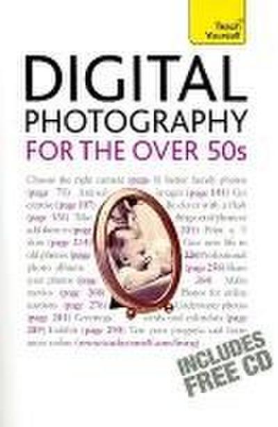 Digital Photography for the Over 50s [With CDROM]