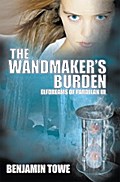 The Wandmaker’s Burden