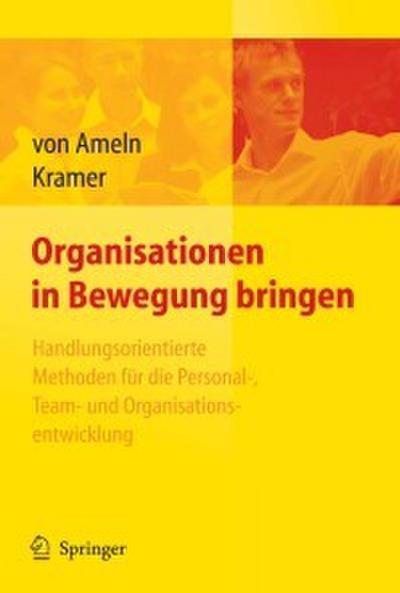 Organisationen in Bewegung bringen - Handlungsorientierte Methoden für die Personal-, Team- und Organisationsentwicklung