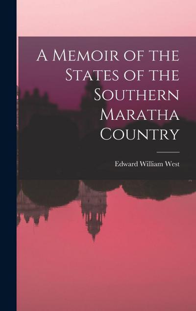 A Memoir of the States of the Southern Maratha Country