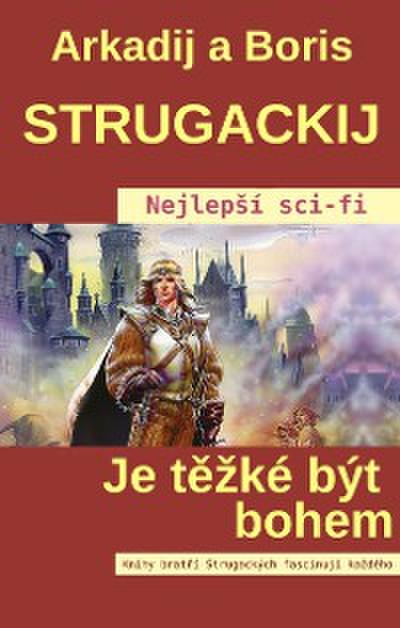 Je těžké být bohem