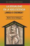 La sexualidad en la adolescencia ¿amiga o enemiga?