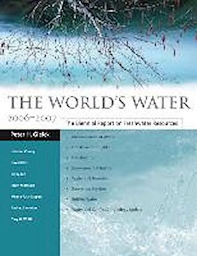 Gleick, P: The World’s Water 2006-2007
