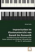 Improvisation im Klavierunterricht von Barock bis Romantik