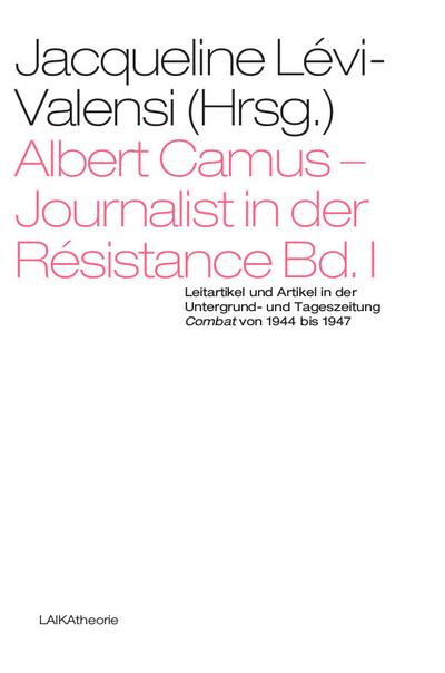 Albert Camus - Journalist in der Résistance. Bd.1