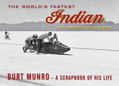 The World’s Fastest Indian: Burt Munro - A Scrapbook of His Life