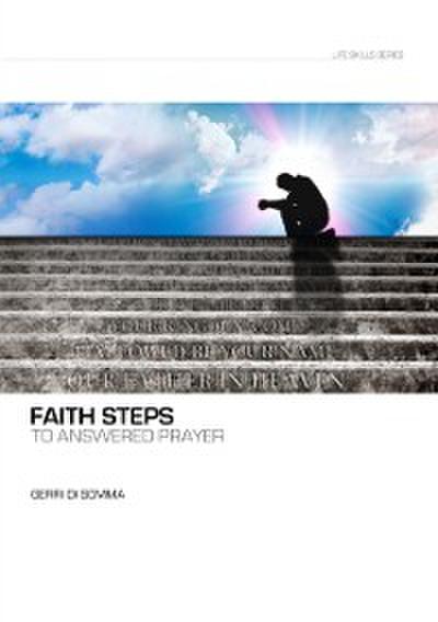 Faith Steps To Answered Prayer