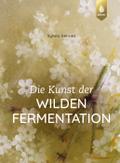 Die Kunst der wilden Fermentation