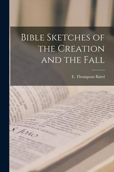 Bible Sketches of the Creation and the Fall
