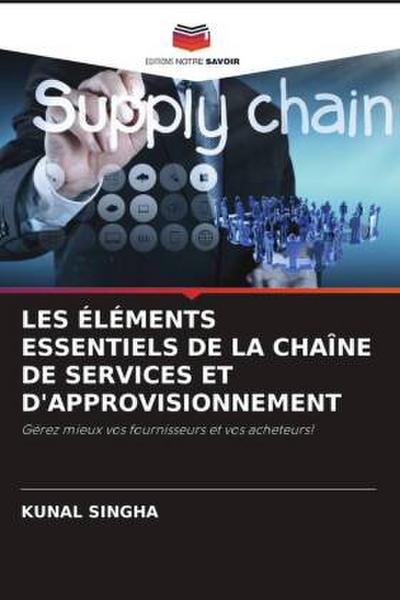 LES ÉLÉMENTS ESSENTIELS DE LA CHAÎNE DE SERVICES ET D’APPROVISIONNEMENT