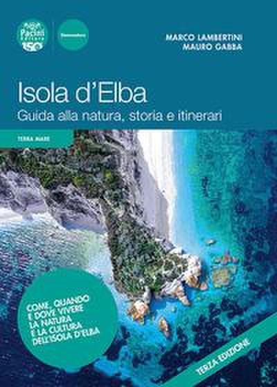 Isola d’Elba. Guida alla natura, storia e itinerari