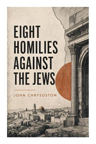 Eight Homilies Against the Jews