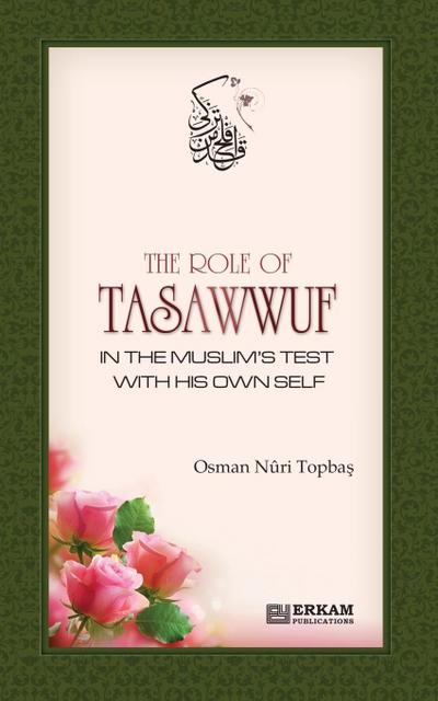 The Role of Tasawwuf in the Muslim’s Test with his own self