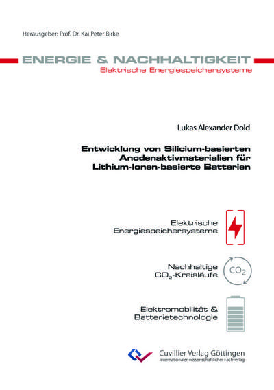 Entwicklung von Silicium-basierten Anodenaktivmaterialien für Lithium-Ionen-basierte Batterien (Band 31)