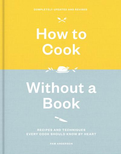 How to Cook Without a Book, Completely Updated and Revised