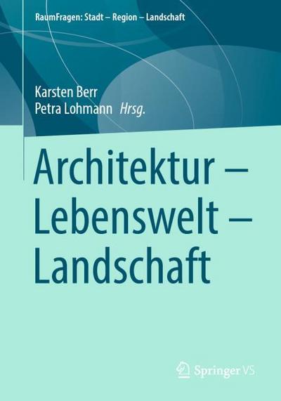 Architektur - Lebenswelt - Landschaft