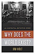 Why Does the World Exist?: An Existential Detective Story