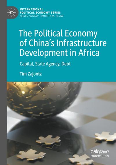 The Political Economy of China’s Infrastructure Development in Africa