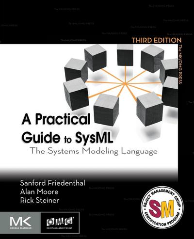 A Practical Guide to SysML: The Systems Modeling Language (The MK/OMG Press)