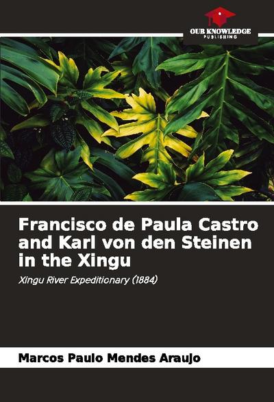 Francisco de Paula Castro and Karl von den Steinen in the Xingu