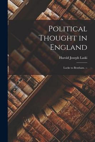 Political Thought in England: Locke to Bentham.