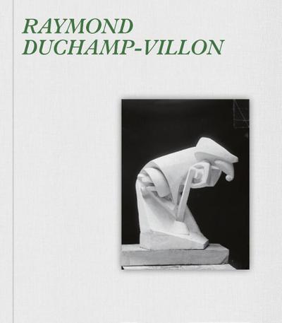 Raymond Duchamp-Villon:: Catalogue Raisonné