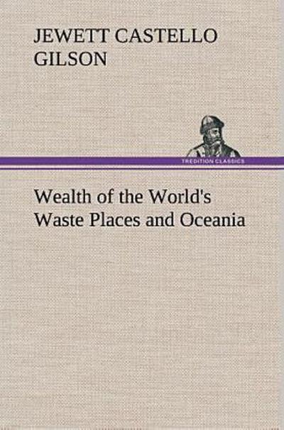 Wealth of the World’s Waste Places and Oceania