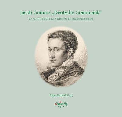 Jacob Grimms ’Deutsche Grammatik’
