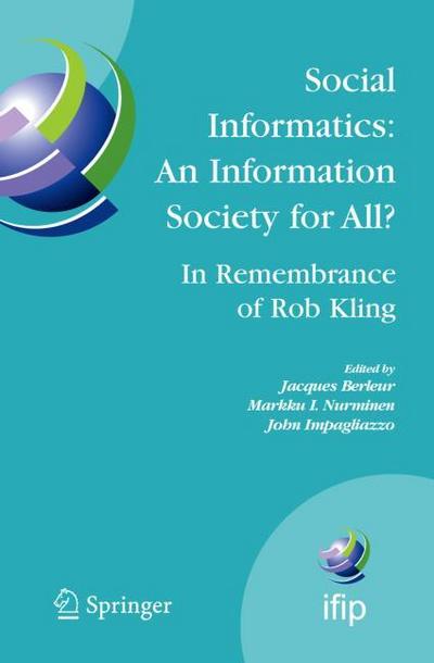 Social Informatics: An Information Society for All? In Remembrance of Rob Kling